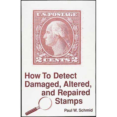 How To Detect Damaged, Altered, And Repaired Stamps book